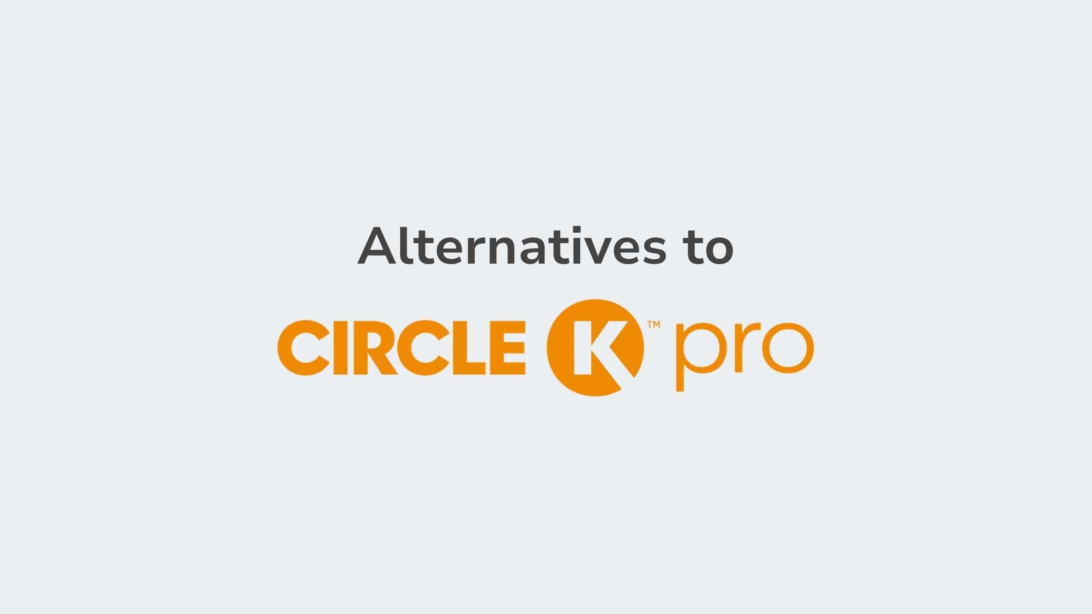 Best Circle K Fuel Card Alternatives for Businesses