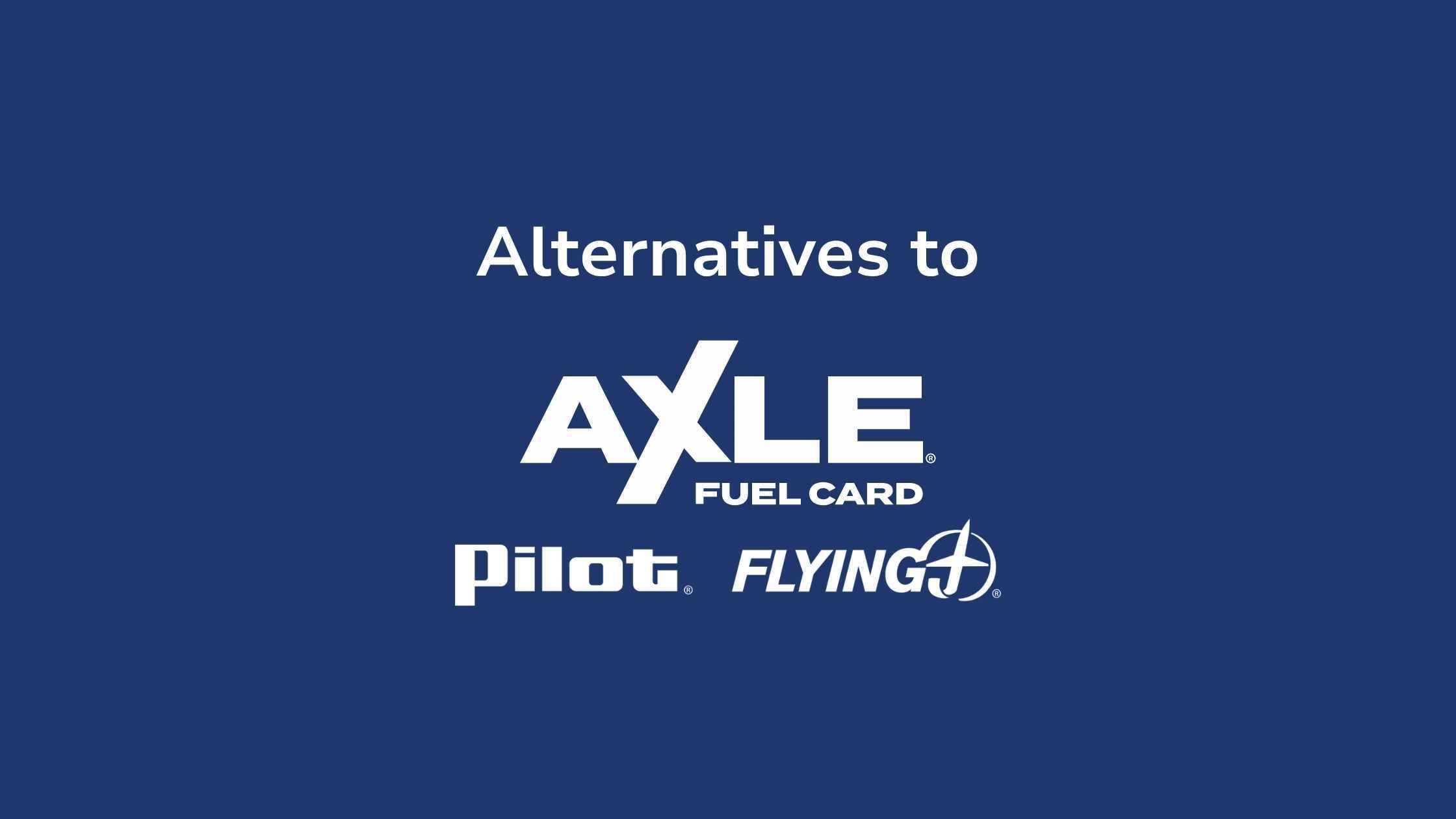 Best Pilot Flying J Axle Fuel Card Alternatives for Trucking Fleets